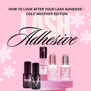 Glue Care: How to look after your Lash Adhesive - cold weather edition